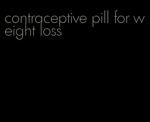 contraceptive pill for weight loss