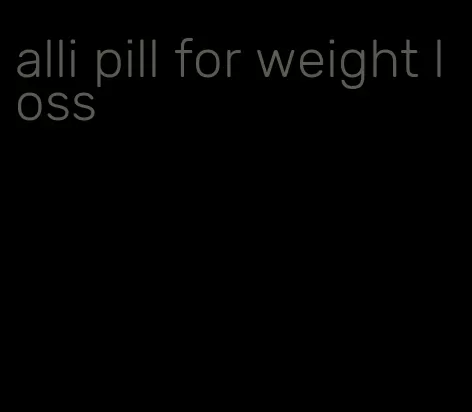 alli pill for weight loss