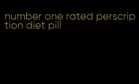 number one rated perscription diet pill