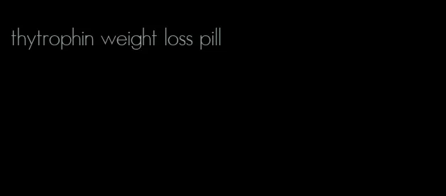 thytrophin weight loss pill