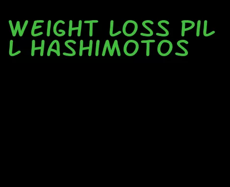 weight loss pill hashimotos