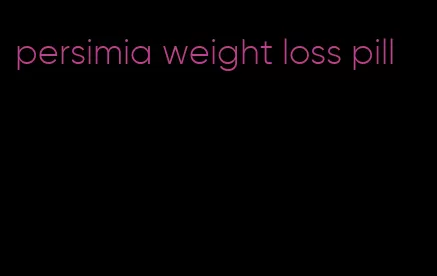 persimia weight loss pill