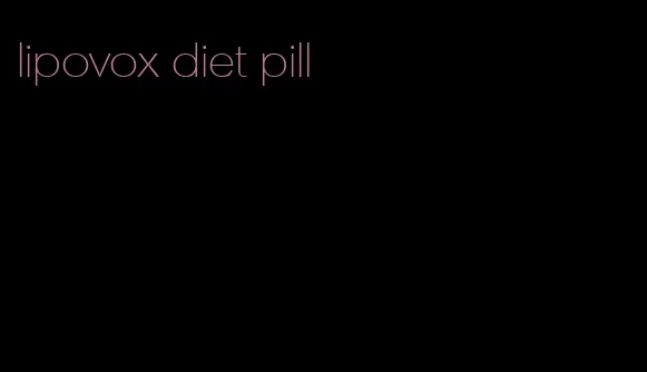 lipovox diet pill