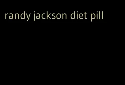 randy jackson diet pill