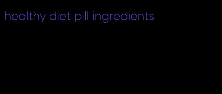 healthy diet pill ingredients