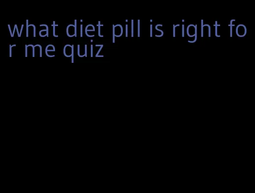 what diet pill is right for me quiz