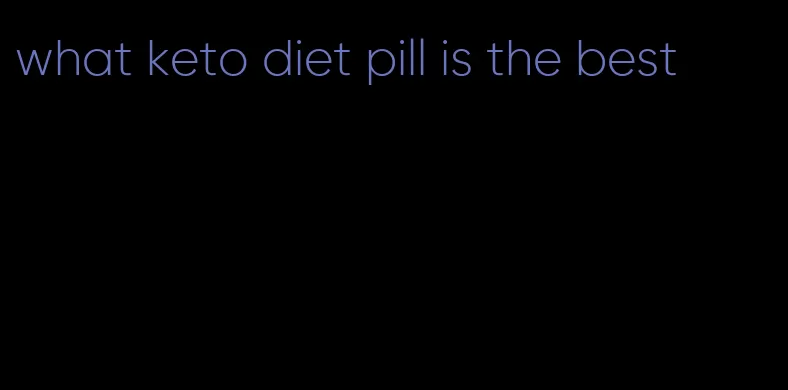 what keto diet pill is the best