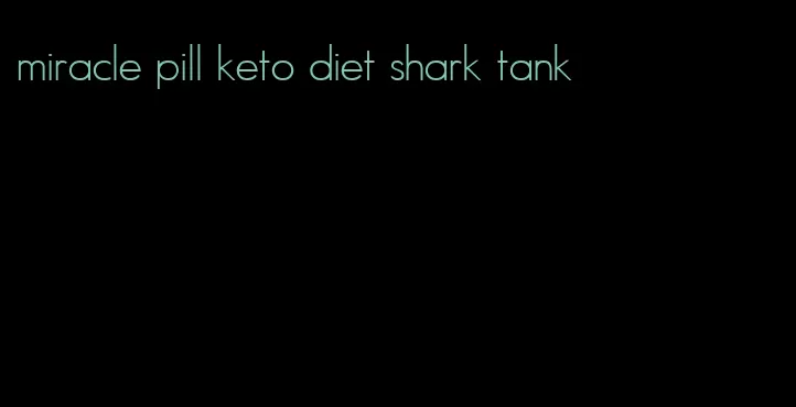 miracle pill keto diet shark tank