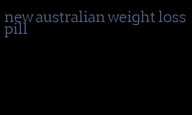 new australian weight loss pill