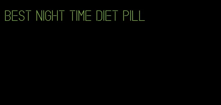 best night time diet pill