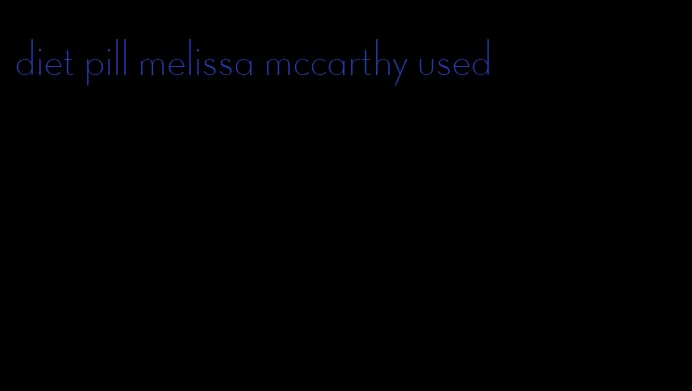 diet pill melissa mccarthy used