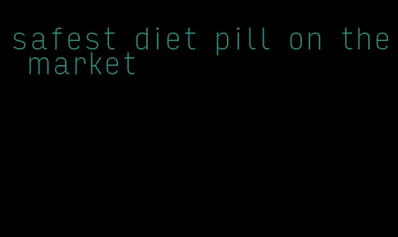 safest diet pill on the market