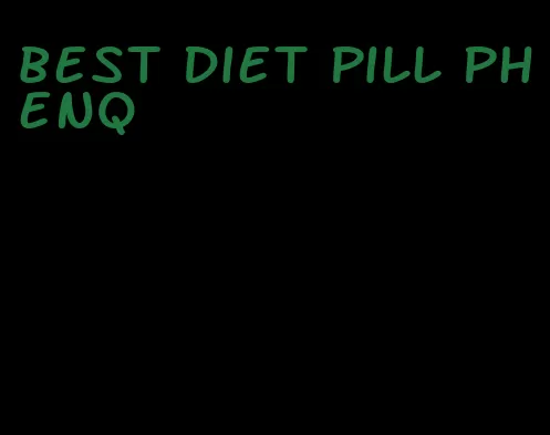 best diet pill phenq