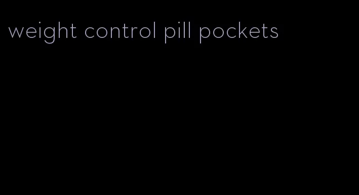 weight control pill pockets