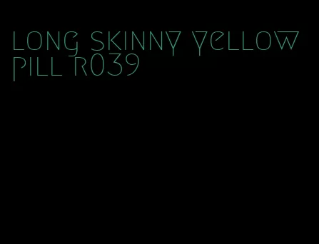 long skinny yellow pill r039