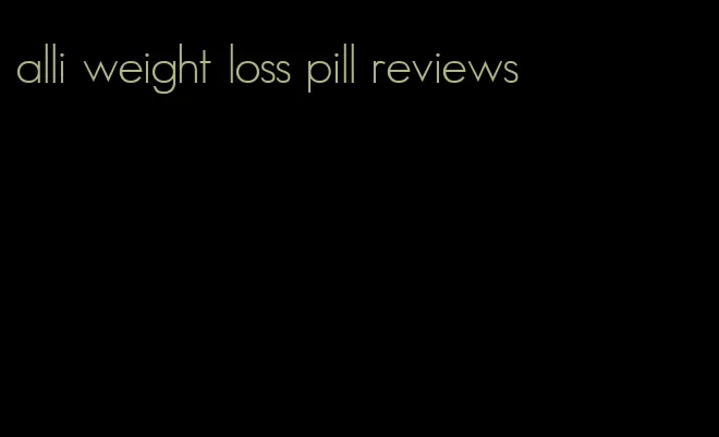 alli weight loss pill reviews