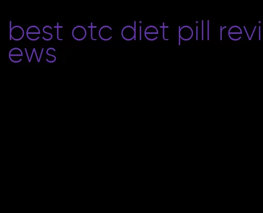 best otc diet pill reviews