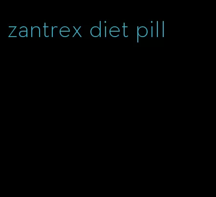 zantrex diet pill