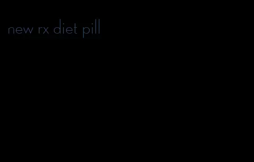 new rx diet pill