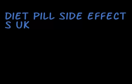 diet pill side effects uk