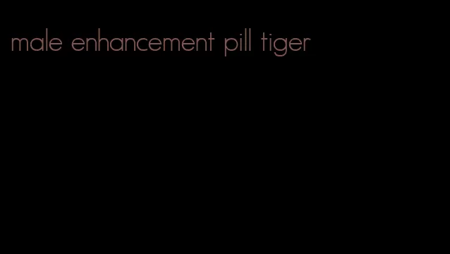 male enhancement pill tiger