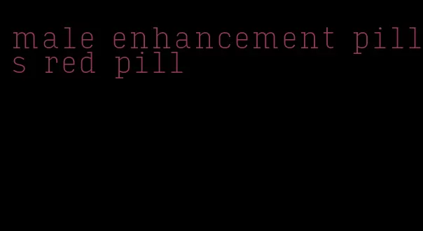 male enhancement pills red pill