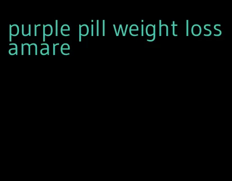 purple pill weight loss amare