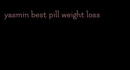 yasmin best pill weight loss