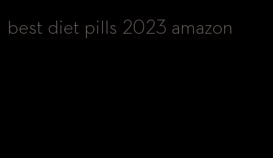 best diet pills 2023 amazon