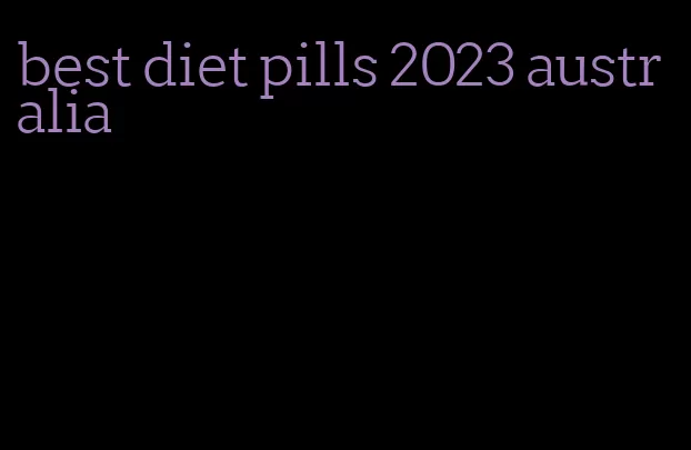 best diet pills 2023 australia