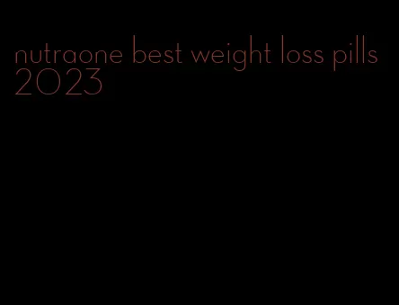 nutraone best weight loss pills 2023