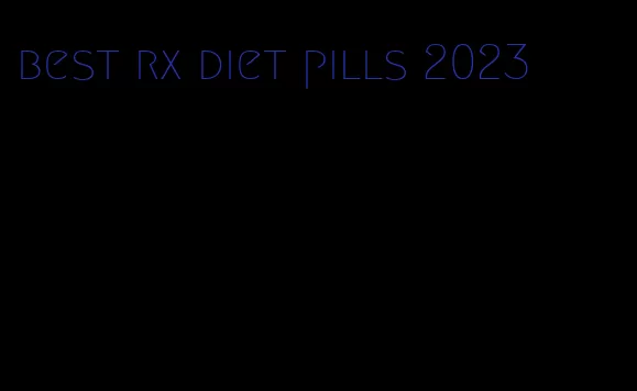 best rx diet pills 2023