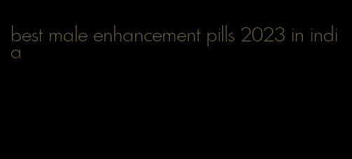 best male enhancement pills 2023 in india