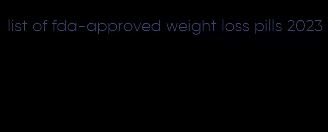 list of fda-approved weight loss pills 2023