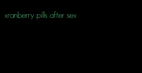 xranberry pills after sex