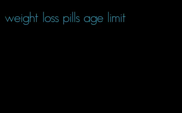 weight loss pills age limit