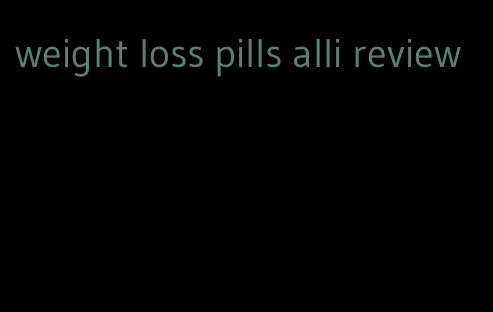 weight loss pills alli review