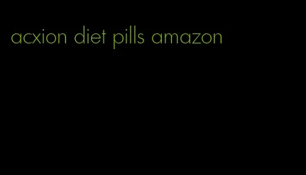 acxion diet pills amazon