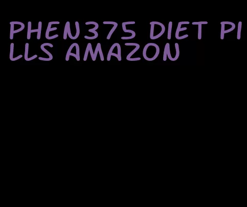 phen375 diet pills amazon