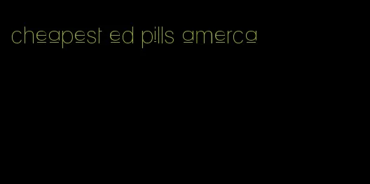 cheapest ed pills amerca