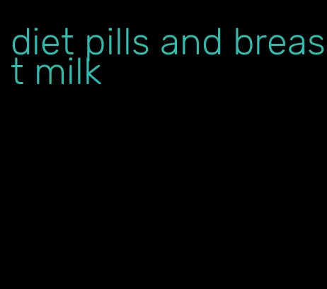 diet pills and breast milk