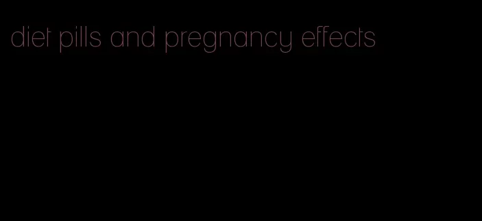 diet pills and pregnancy effects