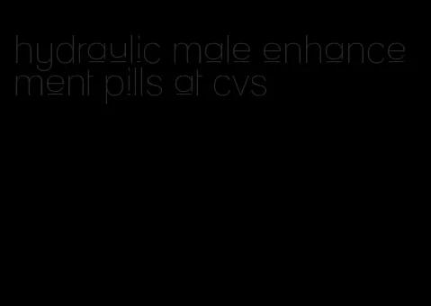 hydraulic male enhancement pills at cvs