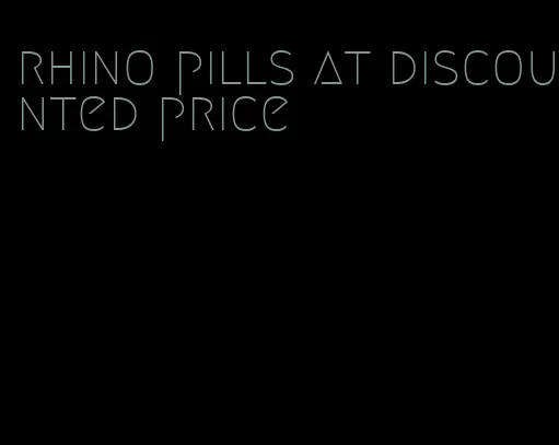 rhino pills at discounted price