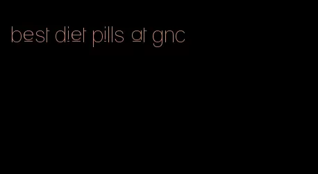 best diet pills at gnc