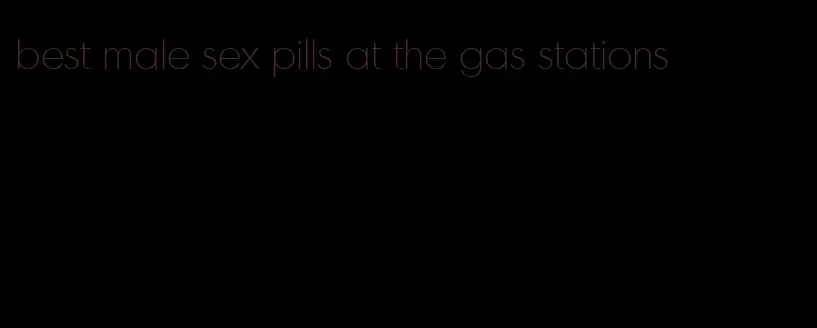 best male sex pills at the gas stations