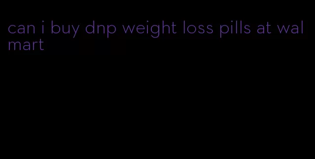 can i buy dnp weight loss pills at walmart