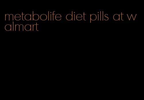 metabolife diet pills at walmart