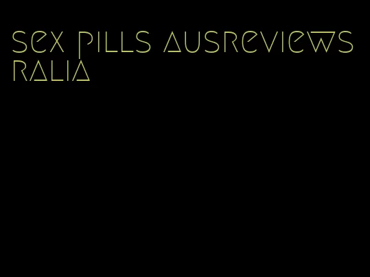 sex pills ausreviewsralia