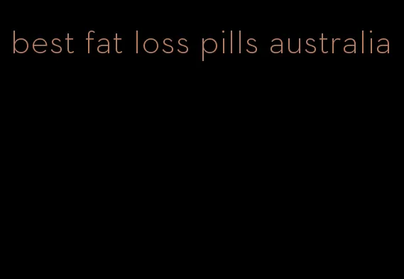 best fat loss pills australia